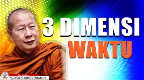 Dimensi Waktu Y M Bhikkhu Uttamo Mahathera Youtube