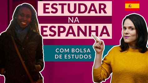 Estudar Na Espanha De Gra A Bolsas De Estudo Da Universidade De