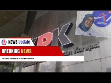 KPK Dalami Keterlibatan Dirut AirNav Indonesia YouTube