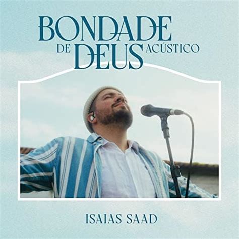 Bondade de Deus Acústico de Isaias Saad no Amazon Music Unlimited