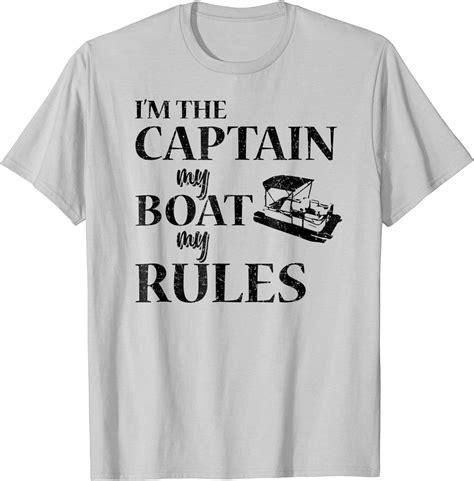 Amazon I M The Captain My Boat My Rules T Shirt Pontoon Lovers