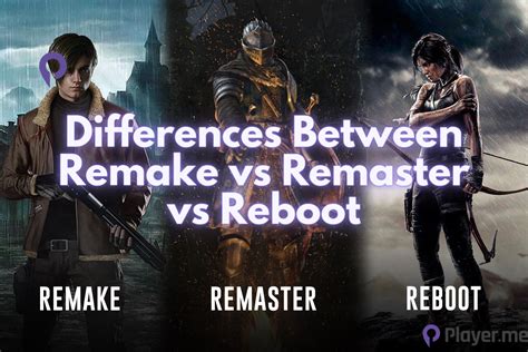 Differences Between Remake Vs Remaster Vs Reboot Player Me