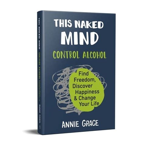 Book Review This Naked Mind Control Alcohol By Annie Grace