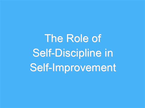 The Role Of Self Discipline In Self Improvement Ab Motivation