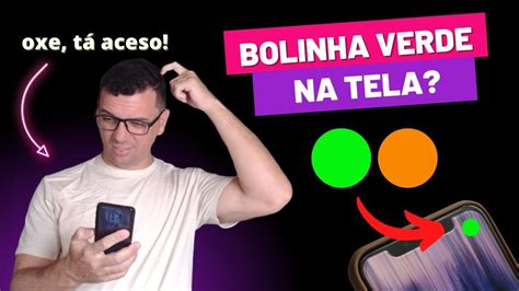 Cuidado O Que Significa Bolinha Verde Na Tela Do Celular Youtube