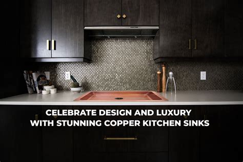 Celebrate Design And Luxury With Stunning Copper Kitchen Sinks