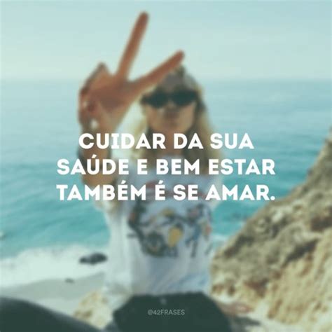 57 Frases De Bem Estar E Saúde 7 Dicas Para Uma Vida Melhor