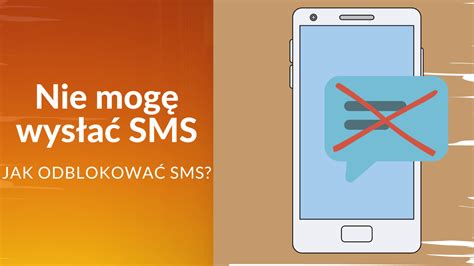 Dlaczego Nie Mog Wys A Sms Jak To Odblokowa Powod W