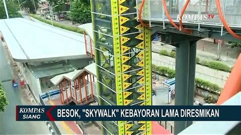 Besok Skywalk Kebayoran Lama Bakal Diresmikan Video Dailymotion