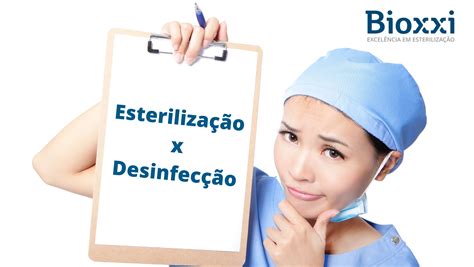 Esterilização e desinfecção quais são as diferenças Bioxxi