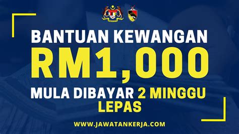 Bantuan Tunai RM1 000 Mula Dibayar 2 Minggu Lepas Berikut Senarai