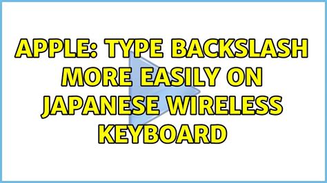 Apple Type Backslash More Easily On Japanese Wireless Keyboard Youtube