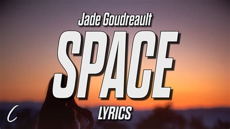 Jade Goudreault Space Lyrics YouTube