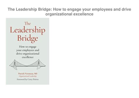 Ppt Download️ Free Pdf The Leadership Bridge How To Engage Your Employees And Dri