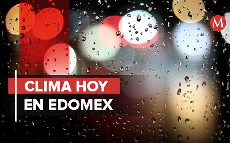 Pronóstico Del Clima Hoy En Estado De México Grupo Milenio