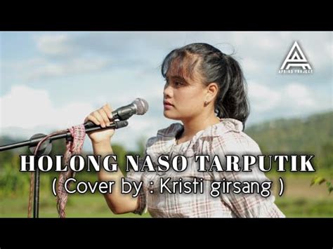 HOLONG NASO TARPUTIK Cover By Kristi Girsang YouTube