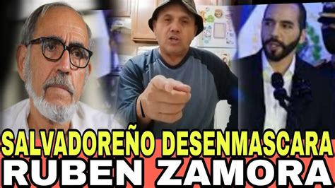 Salvadore O Desenmascara A Ruben Zamora Y Les Dice Sus Verdades En