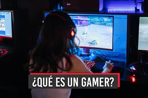 Qu Es Un Gamer Mexmedia