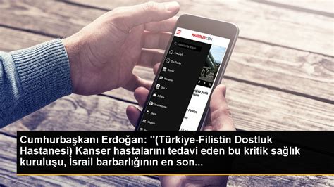 Cumhurbaşkanı Erdoğan Türkiye Filistin Dostluk Hastanesi Kanser