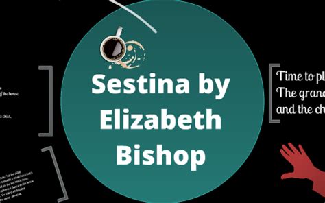 Sestina, by Elizabeth Bishop by chris hopkins on Prezi