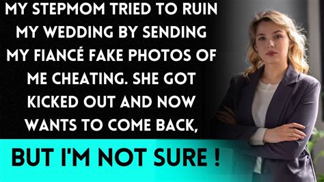 My Stepmom Sent Fake Photos To My Fianc Making It Seem Like I Cheated