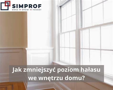 Jak zmniejszyć poziom hałasu we wnętrzu domu Simprof pl