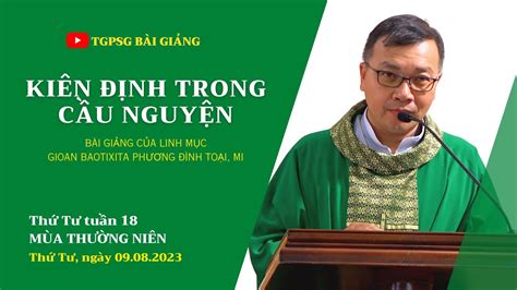 Kiên định trong cầu nguyện Lm GB Phương Đình Toại MI Thứ Tư tuần 18