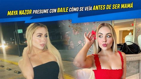 Maya Nazor presume con baile cómo se veía antes de ser mamá YouTube