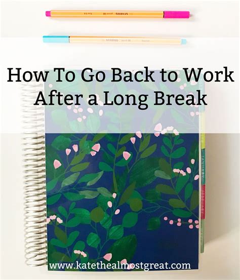 How To Go Back To Work After A Long Break Kate The Almost Great