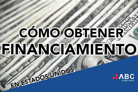 C Mo Conseguir Financiamiento Para Tu Negocio En E U Abc Global Group