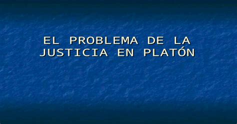 El Problema De La Justicia En PlatÓn El Diálogo Y Sus Condiciones