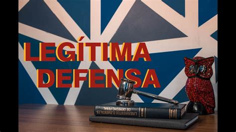 La Leg Tima Defensa Como Causa De Justificaci N Youtube