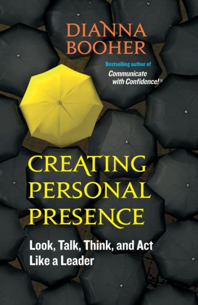 Creating Personal Presence Look Talk Think And Act Like A Leader By Dianna Booher Paperback