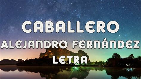 Caballero Alejandro Fern Ndez Letra Lyrics Youtube