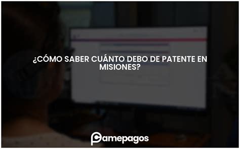 Cómo saber cuánto debo de patente en Misiones Actualizado 2025