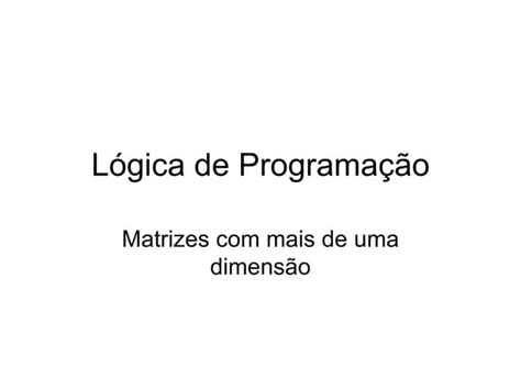 Lógica De Programação Com Matrizes Multidimensionais Ppt