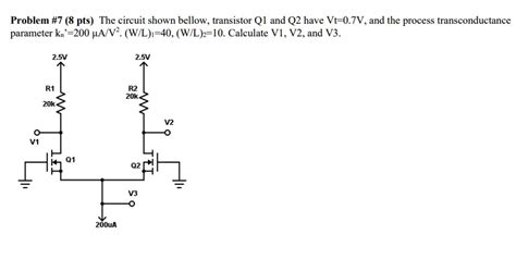 Solved Problem 7 8 Pts The Circuit Shown Below Transistors Q1 And Q2 Have Vt07v And The