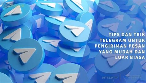 4 Tips Dan Trik Telegram Untuk Pengiriman Pesan Yang Mudah Dan Luar Biasa Di 2024 Ditulis Id