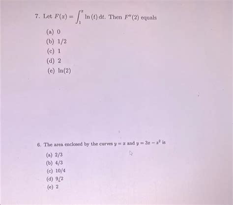 Solved 7 Let F X ∫1xln T Dt Then F′′ 2 Equals A 0 B