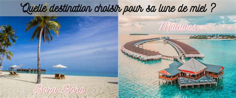 Maldives Vs Bora Bora Quelle Est La Meilleures Destination Pour Votre