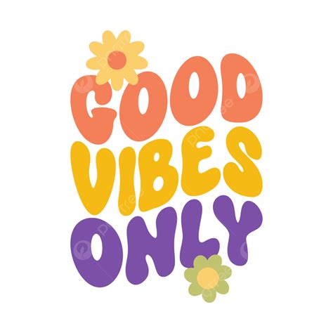 Good Vibes Only Vintage Lettering Hippie Banner Motivational Quote Retro T Shirt Design Png