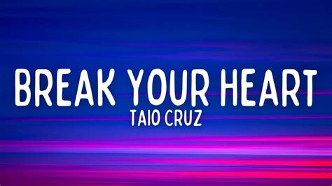 Taio Cruz Break Your Heart Lyrics Youtube