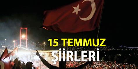 En G Zel Anlaml Temmuz Iirleri Demokrasi Ve Milli Birlik G N