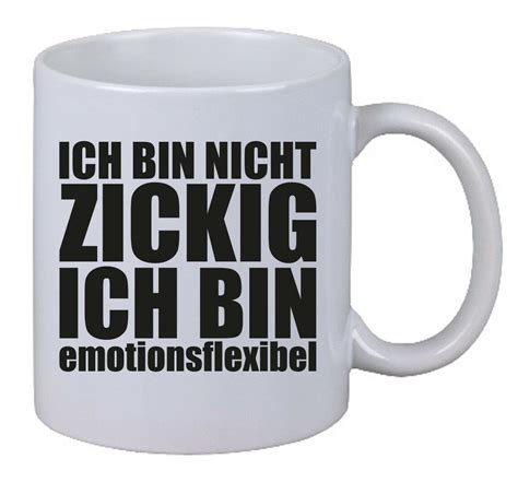 Kaffee Tasse Ich Bin Nicht Zickig Ich Bin Emotionsflexibel Details