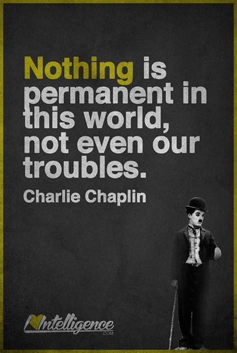 Nothing Is Permanent In This World Not Even Our Troubles Charlie