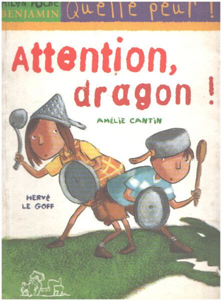 Attention Dragon By Le Goff Herv Cantin Am Lie Librairie