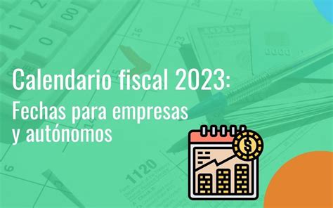 Calendario Fiscal Fechas Para Empresas Y Aut Nomos Asesoranza