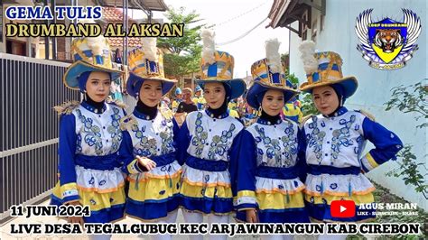 Gema Tulis Drumband Al Aksan Live Desa Tegalgubug Kec Arjawinangun Kab