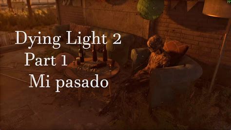 Dying Light Part Mi Pasado Youtube