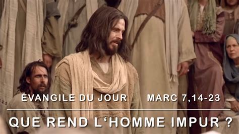 Vangile Du Jour Marc Que Rend Lhomme Impur Youtube